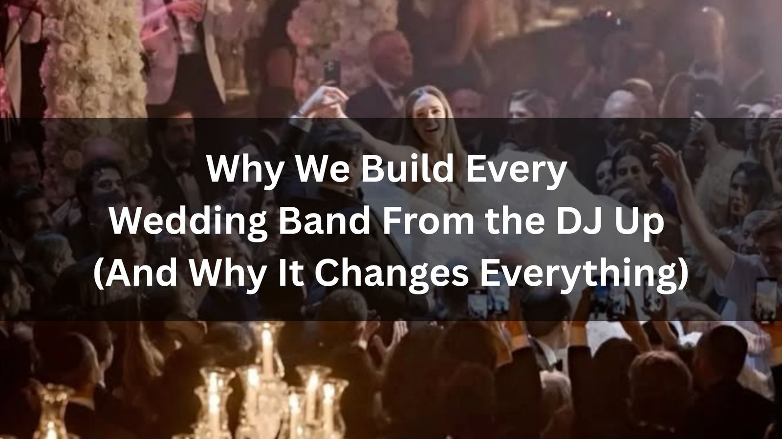 Why We Build Every Wedding Band From the DJ Up (And Why It Changes Everything) (2)